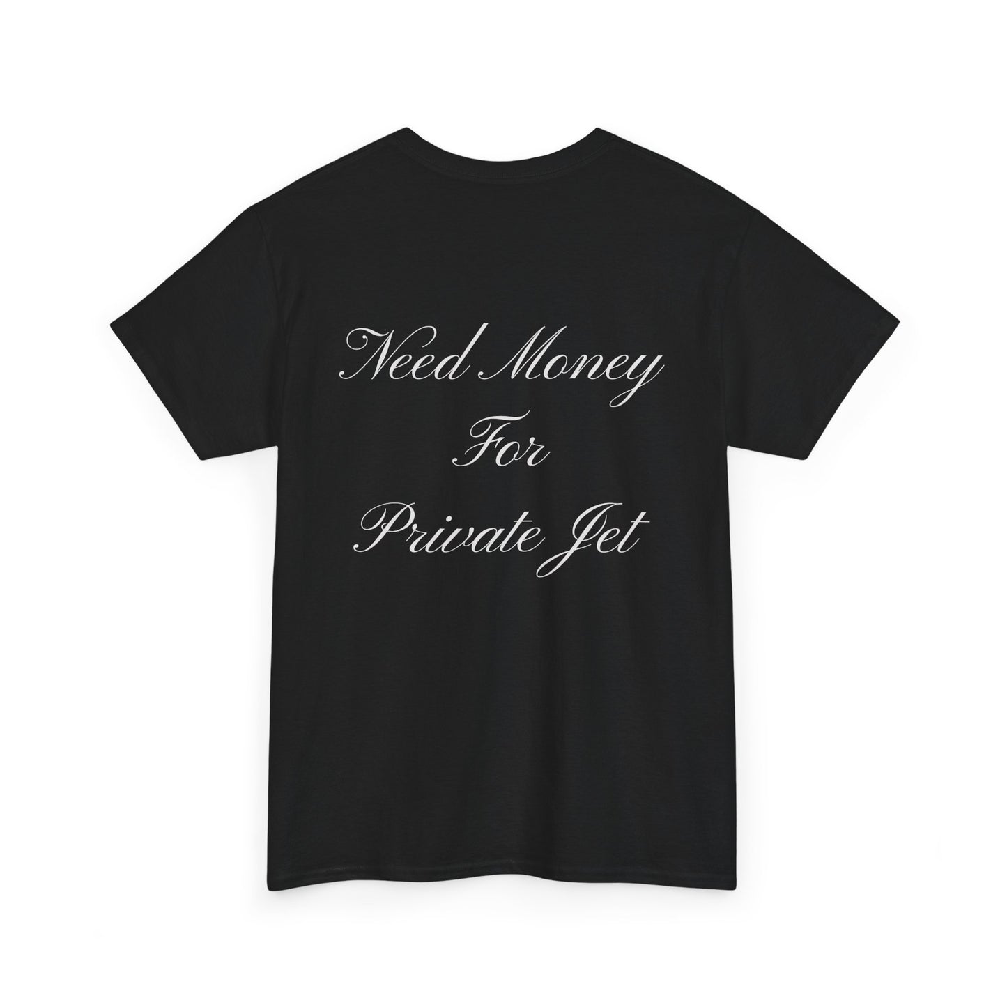 Need Money for Private Jet tshirt