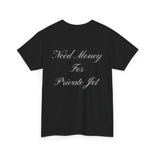 Need Money for Private Jet tshirt